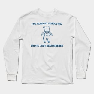 i've already forgotten what i just remembered - Retro Bear Cartoon, Vintage Cartoon Bear, Aesthetic T Shirt, Graphic T Shirt, Unisex Long Sleeve T-Shirt